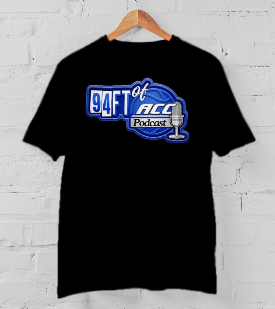 94FT Of ACC Podcast Basketball College Sports Radio Show T-Shirt