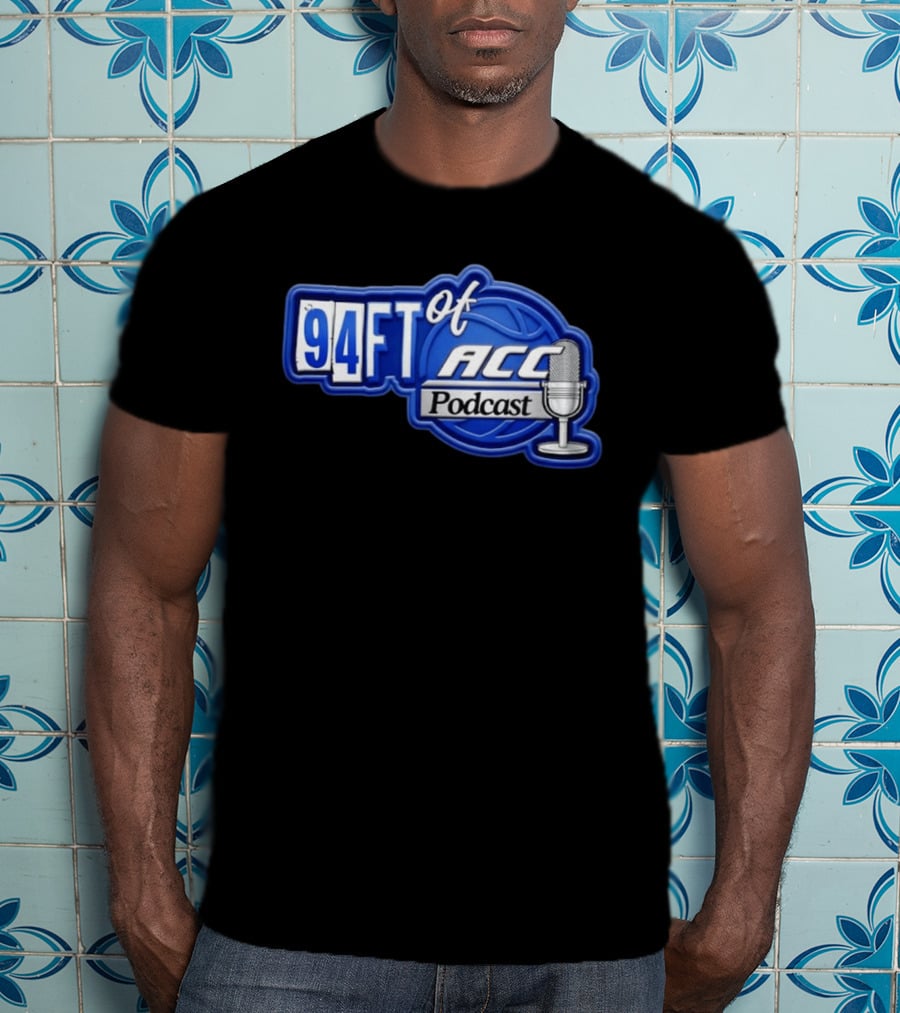 94FT Of ACC Podcast Basketball College Sports Radio Show T-Shirt