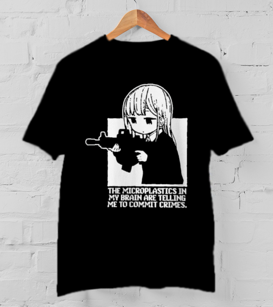 Anime Girl Gun The Microplastics In My Brain Are Telling Me To Commit Crimes T-Shirt