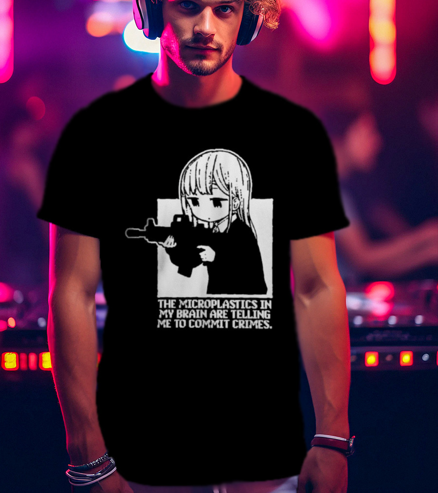 Anime Girl Gun The Microplastics In My Brain Are Telling Me To Commit Crimes T-Shirt