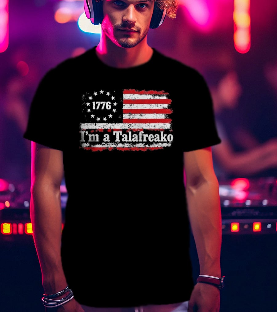 I'm A Talafreako 1776 USA Flag Stars And Stripes T-Shirt