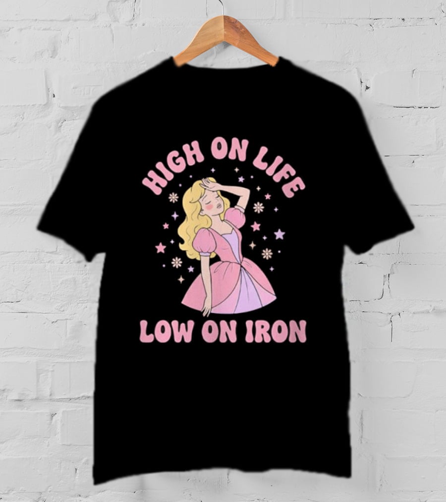 High On Life Low On Iron Pink Princess Dress T-Shirt