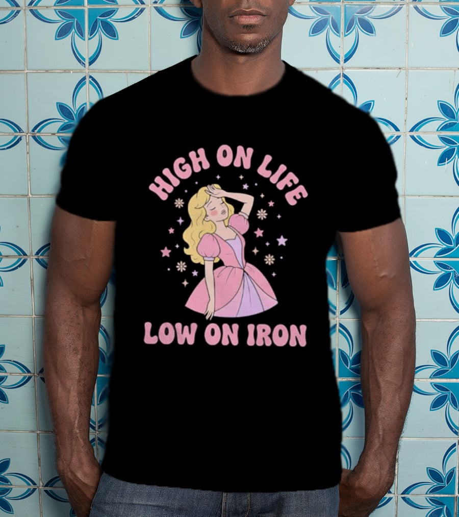 High On Life Low On Iron Pink Princess Dress T-Shirt
