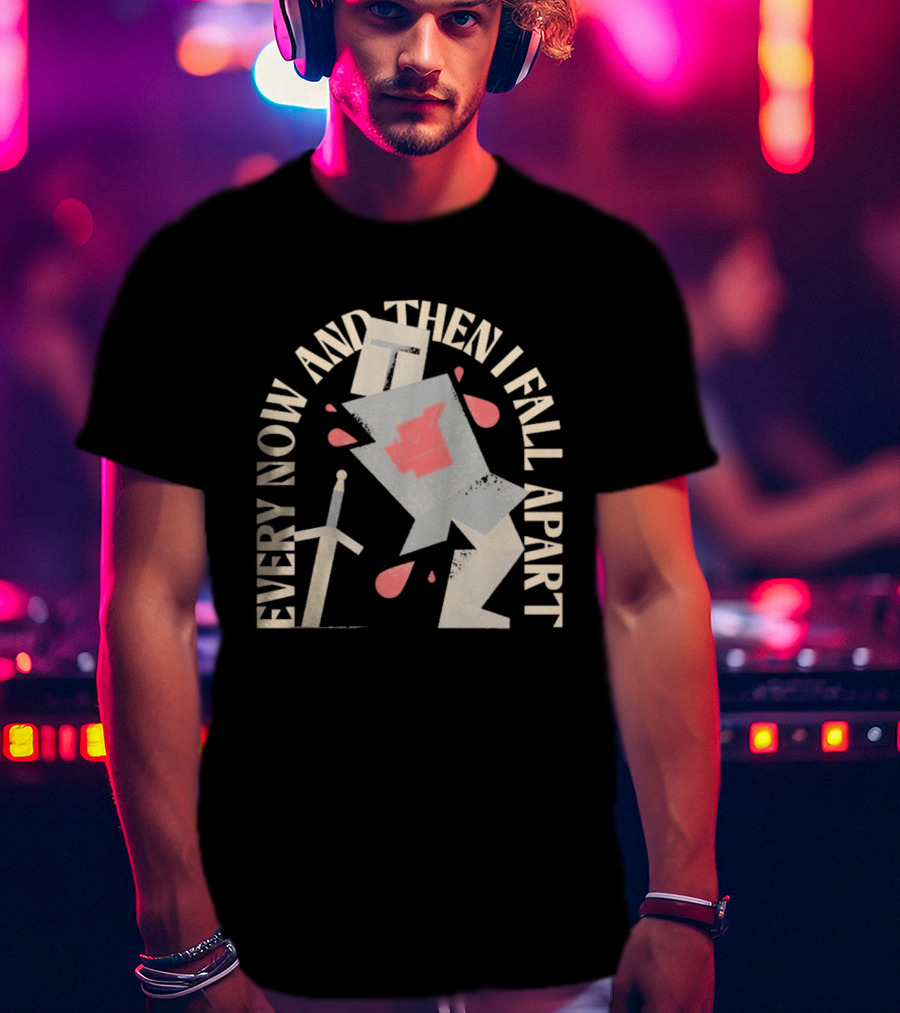 Every Now And Then I Fall Apart Knight Armor And Sword Humor T-Shirt