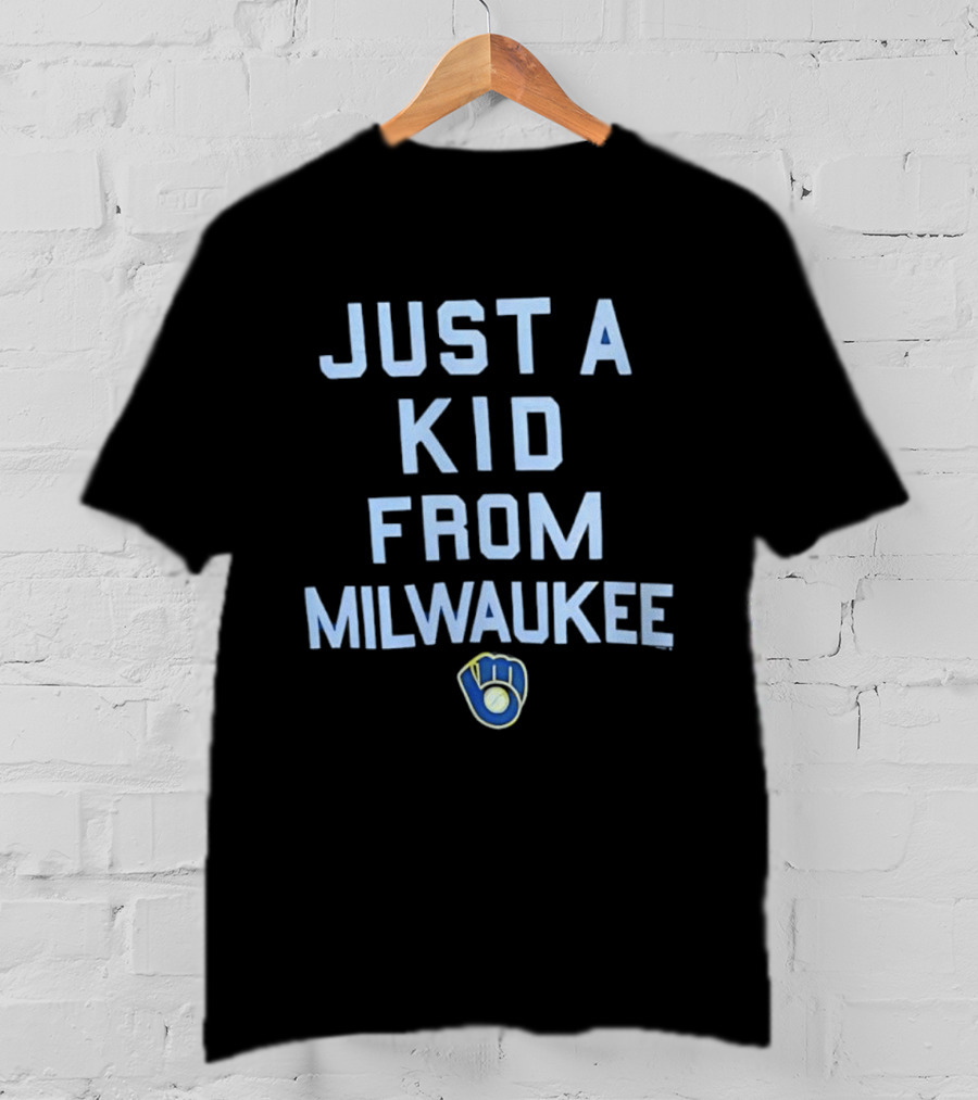 Milwaukee Brewers Just A Kid From Milwaukee MLB Baseball T-Shirt