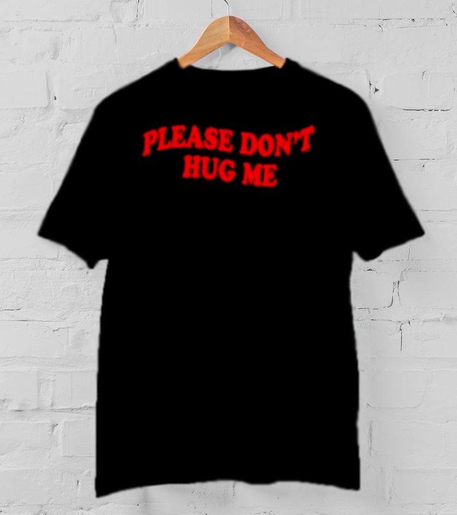 Please Don't Hug Me Bold Red T-Shirt