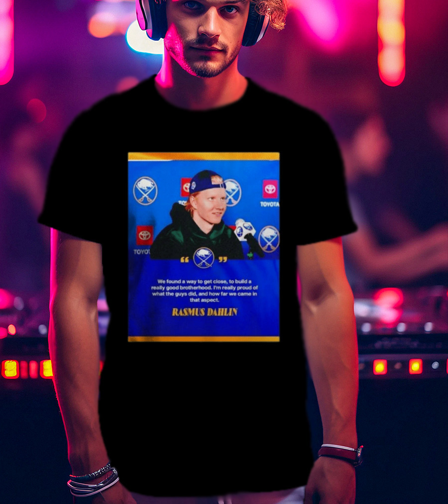 Rasmus Dahlin Sabres Brotherhood Quote With Buffalo Sabres Logos Toyota T-Shirt