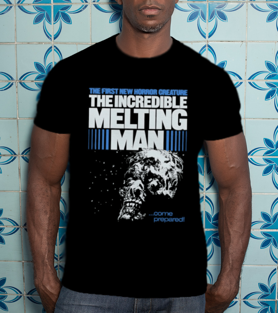 The First New Horror Creature The Incredible Melting Man Come Prepared T-Shirt