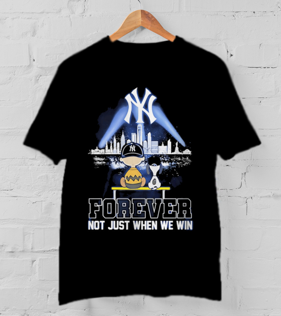 Yankees Forever Not Just When We Win Snoopy Skyline T-Shirt