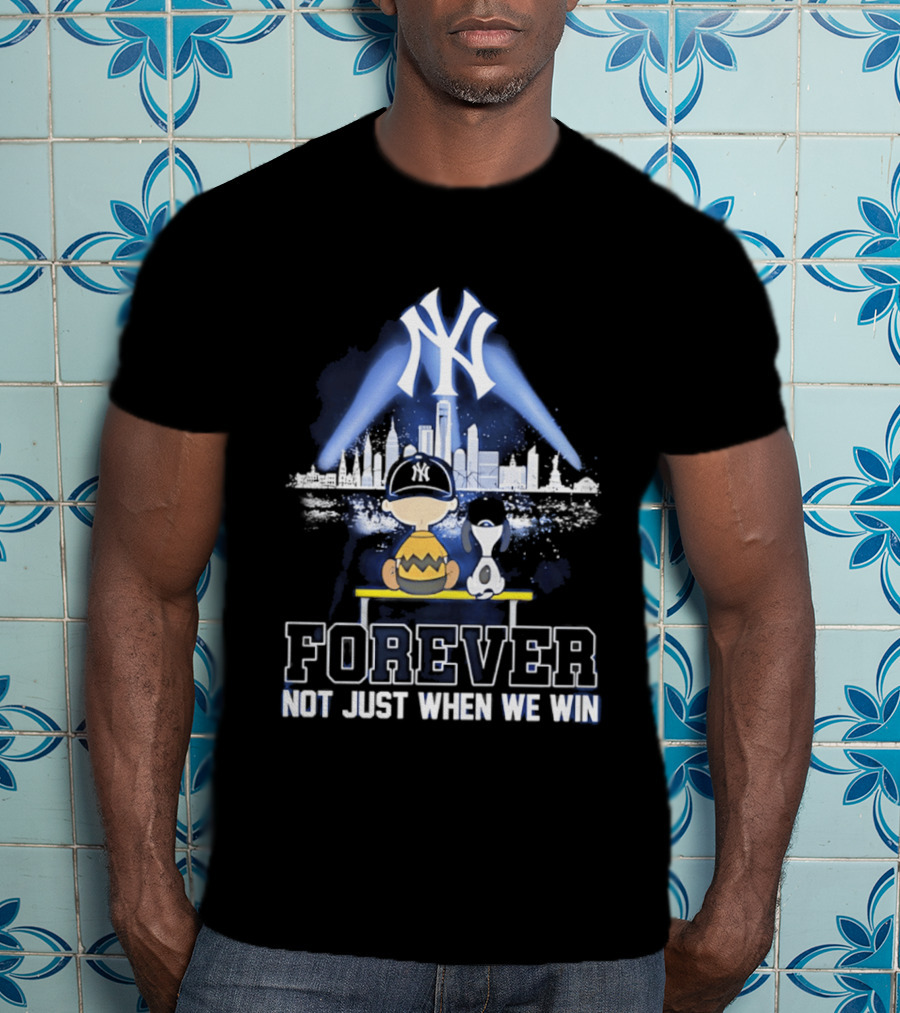Yankees Forever Not Just When We Win Snoopy Skyline T-Shirt