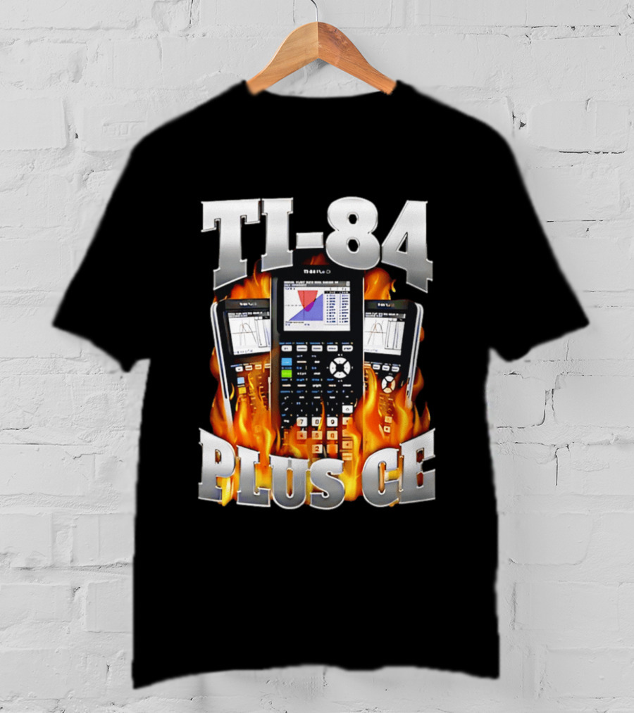 TI 84 Plus CE Calculators Surrounded By Flames And Graphs T-Shirt
