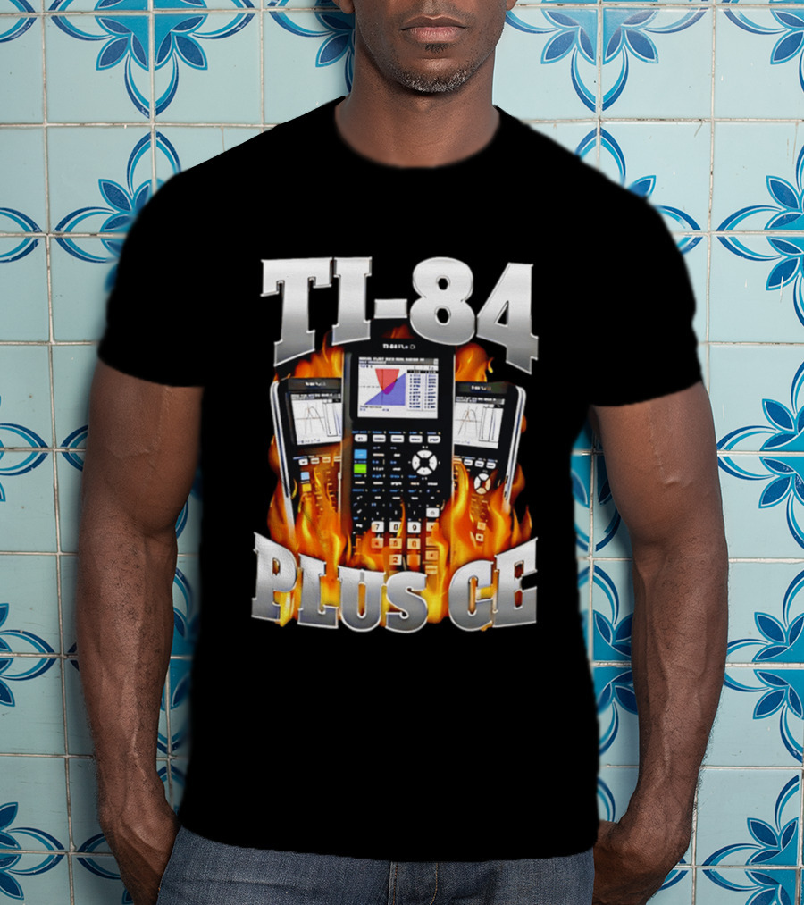 TI 84 Plus CE Calculators Surrounded By Flames And Graphs T-Shirt