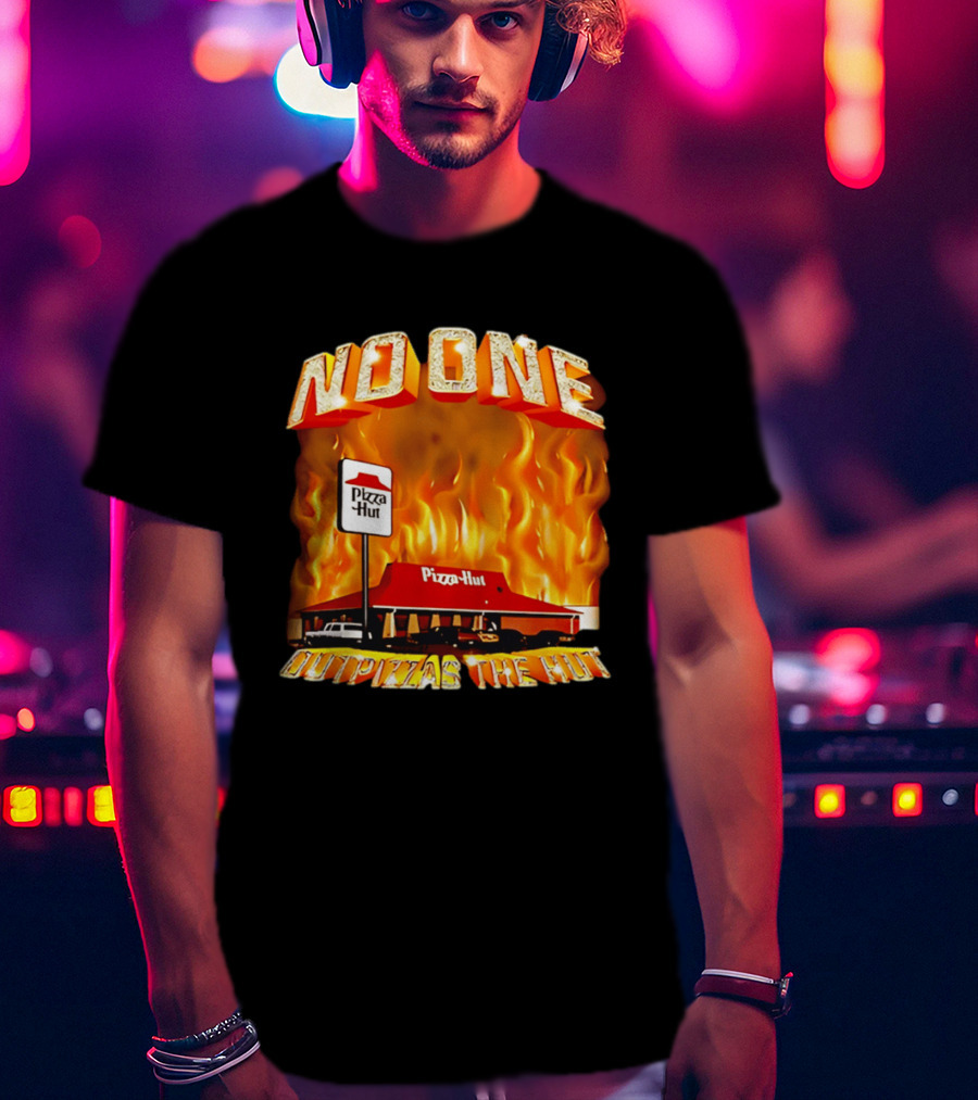 No One Outpizzas The Hut Pizza Hut On Fire T-Shirt