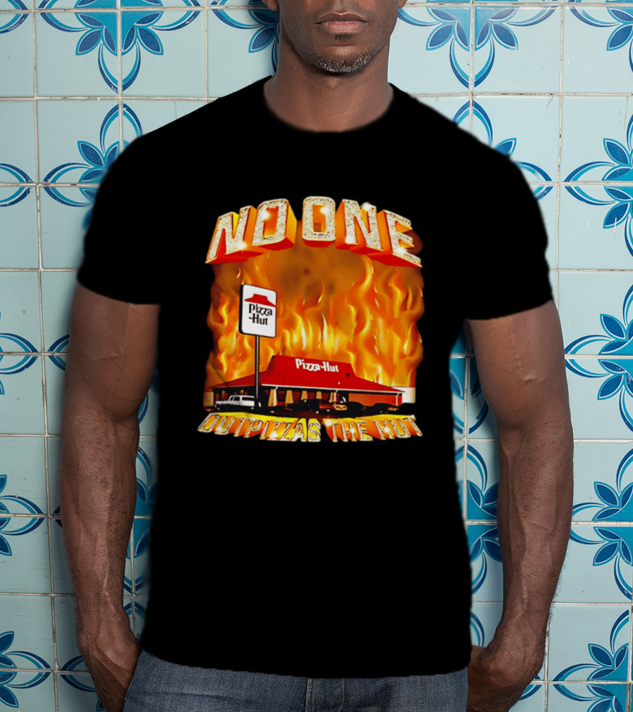 No One Outpizzas The Hut Pizza Hut On Fire T-Shirt