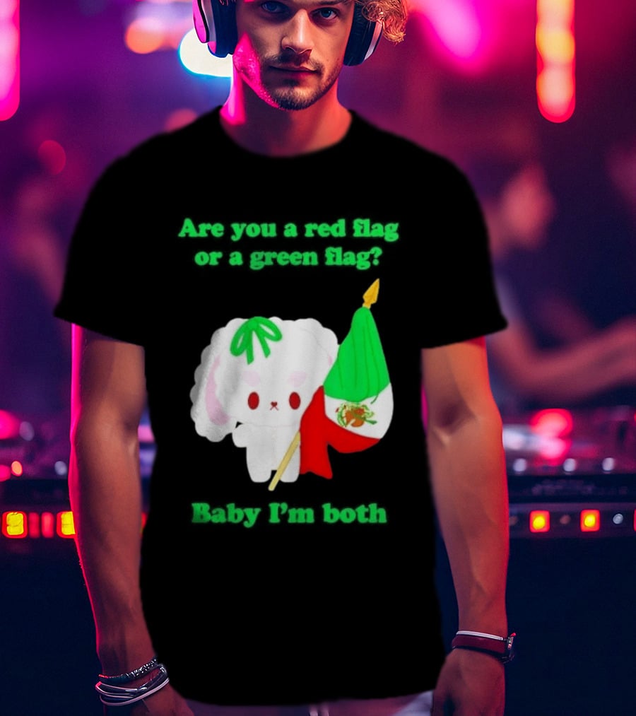 Nonomochi Mexico Flag Are You A Red Flag Or A Green Flag Cute Bunny Holding Mexican Flag T-Shirt