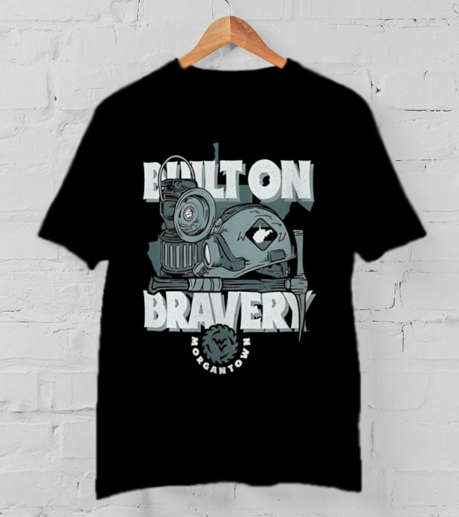 West Virginia University Mountaineers Built On Bravery Morgantown WV Mining T-Shirt