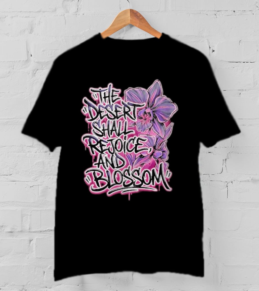 The Desert Shall Rejoice And Blossom Purple Pink Flowers T-Shirt