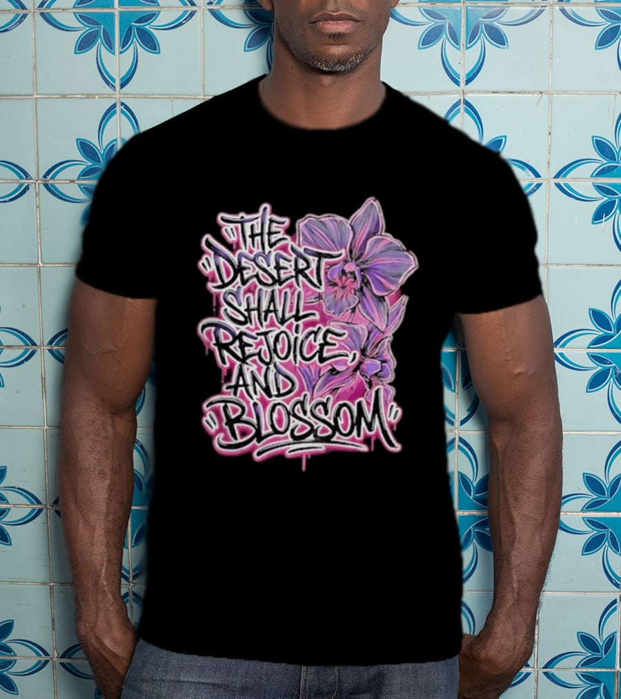 The Desert Shall Rejoice And Blossom Purple Pink Flowers T-Shirt
