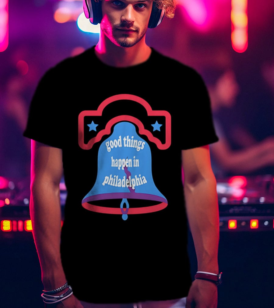 Philadelphia Liberty Bell Good Things Happen Stars T-Shirt