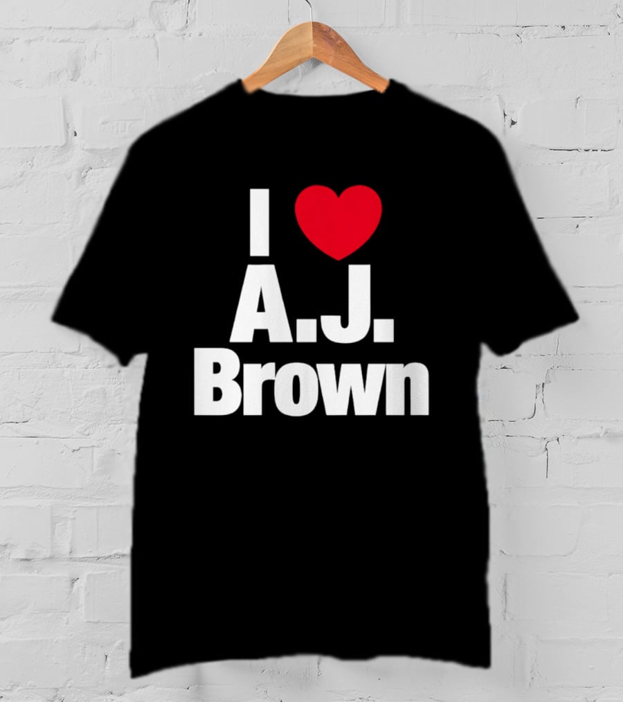 I Love A. J. Brown T-Shirt