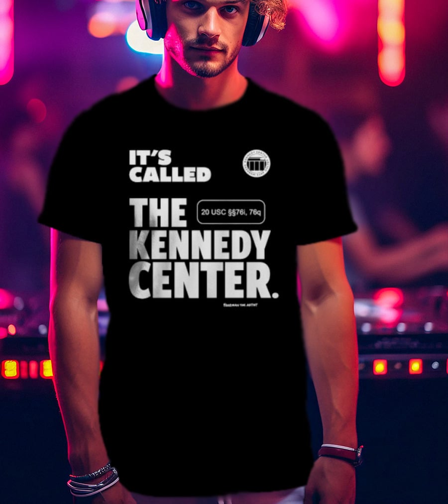 It's Called The Kennedy Center 20 UGC MCM. 7II By Pennyworth T-Shirt