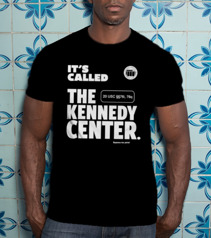 It's Called The Kennedy Center 20 UGC MCM. 7II By Pennyworth T-Shirt