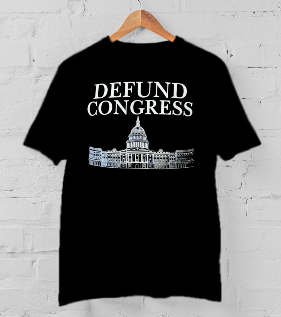 Defund Congress US Capitol Building Political Message T-Shirt
