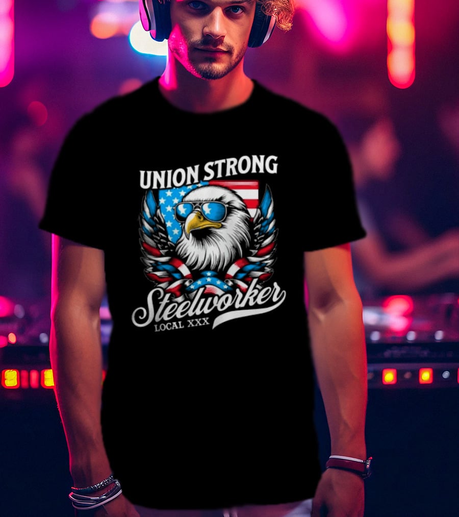 Union Strong Steelworker Eagle Shades Local XXX USA Flag T-Shirt