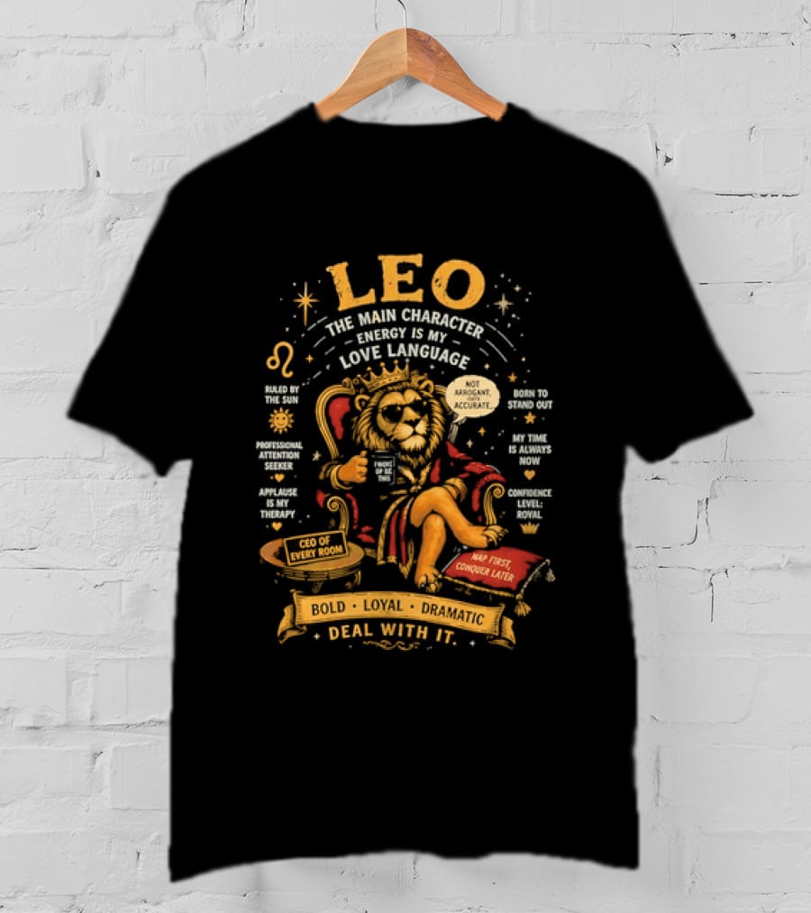 Leo The Main Character Energy Is My Love Language Bold Loyal Confident Deal With It T-Shirt