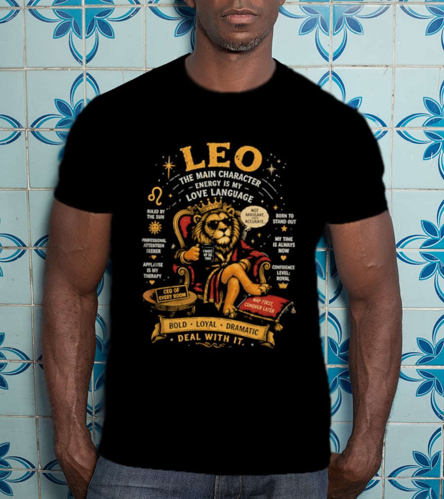 Leo The Main Character Energy Is My Love Language Bold Loyal Confident Deal With It T-Shirt