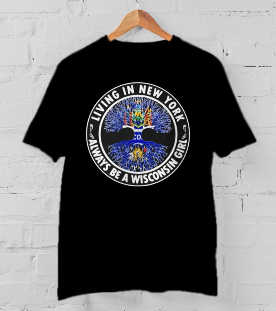 Living In New York Always Be A Wisconsin Girl Tree Of Life T-Shirt