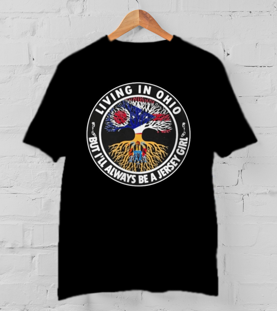 Living In Ohio With Roots As A Jersey Girl Tree T-Shirt