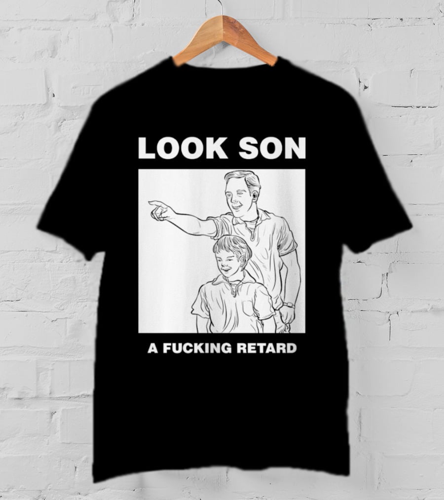 Look Son A Fucking Retard Meme T-Shirt