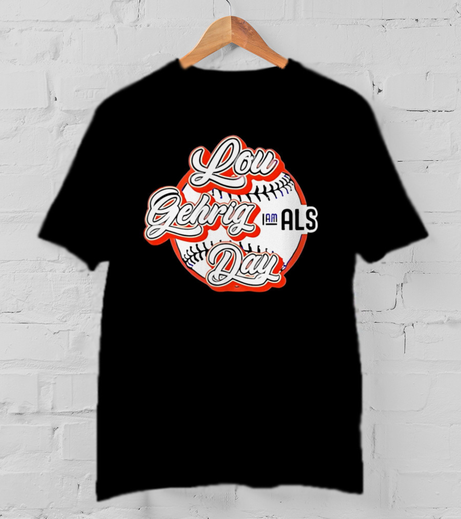Lou Gehrig Day I Am ALS Baseball T-Shirt