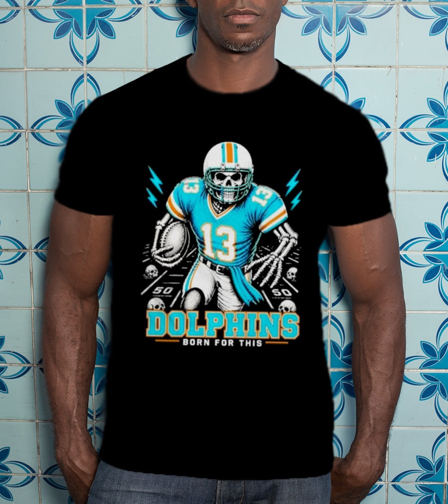 Miami Dolphins Born For This Skeleton Football Player Number 13 T-Shirt