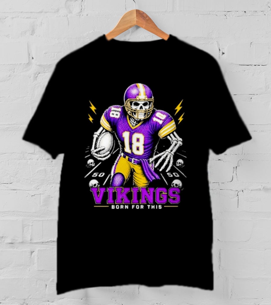 Vikings Born For This Skeleton Football Player 18 T-Shirt