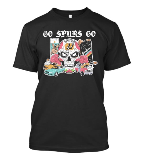 Go Spurs Go Skull With Cars Roses And Spurs Basketball T-Shirt
