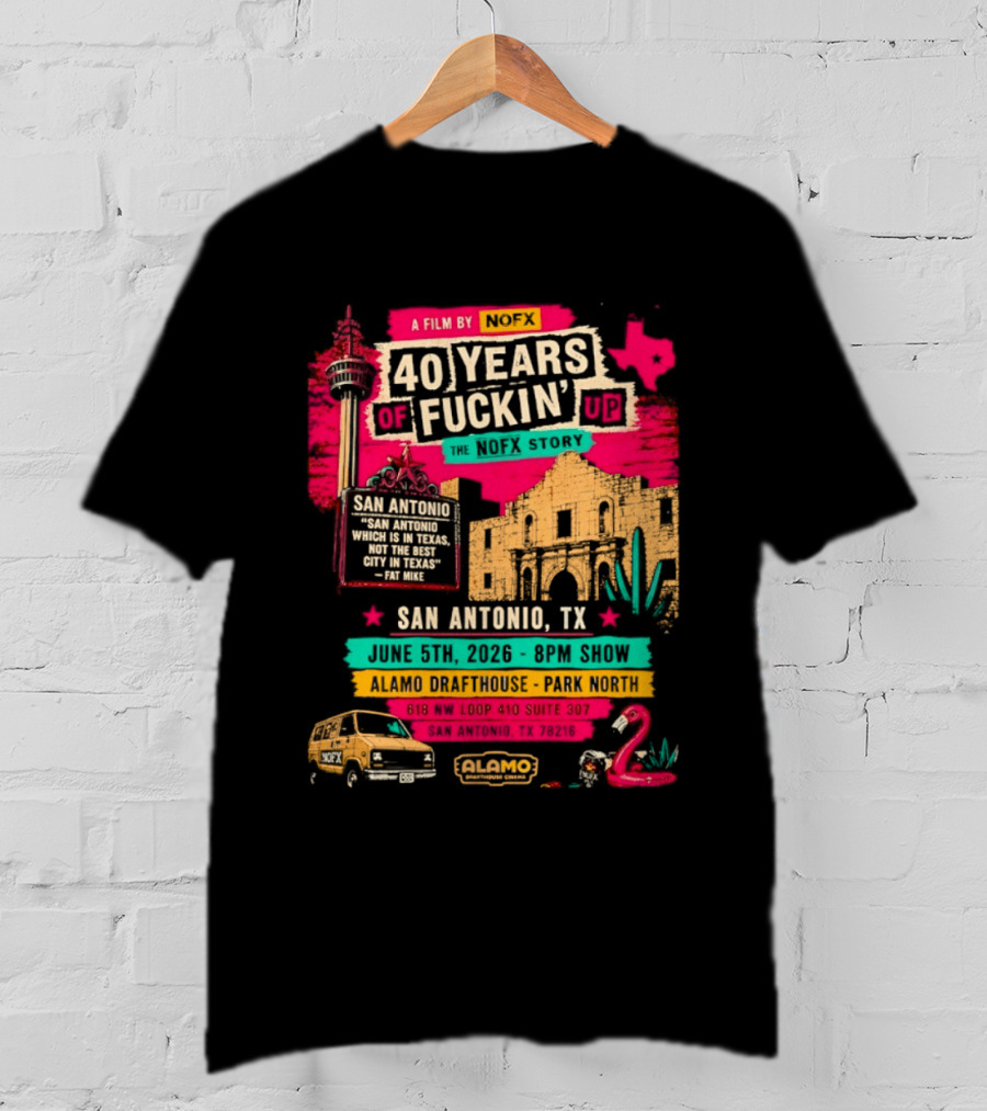 NOFX 40 Years Of Fuckin’ Up San Antonio Texas 2026 Show At Alamo Drafthouse On June 5 2026 T-Shirt