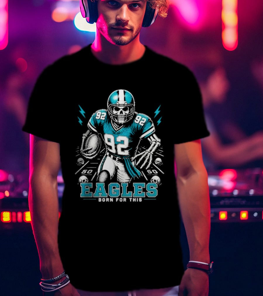 Eagles Born For This Skeleton Football Player 92 T-Shirt