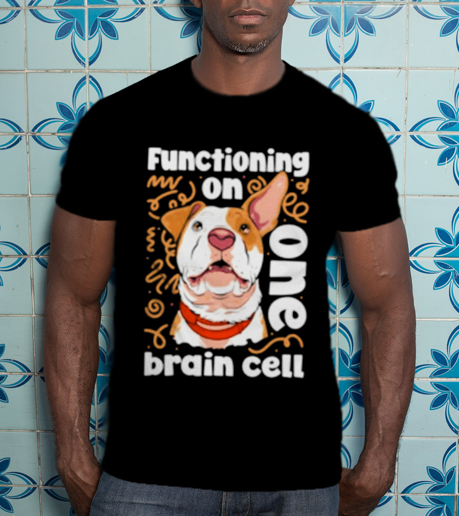 Functioning On One Brain Cell Dog Spudsymutt T-Shirt