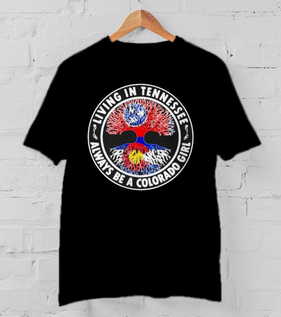 Living In Tennessee Always Be A Colorado Girl Tree T-Shirt