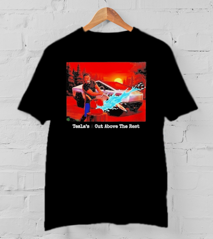 Tesla's A Cut Above The Rest Cybertruck Wood Chopping Scene T-Shirt