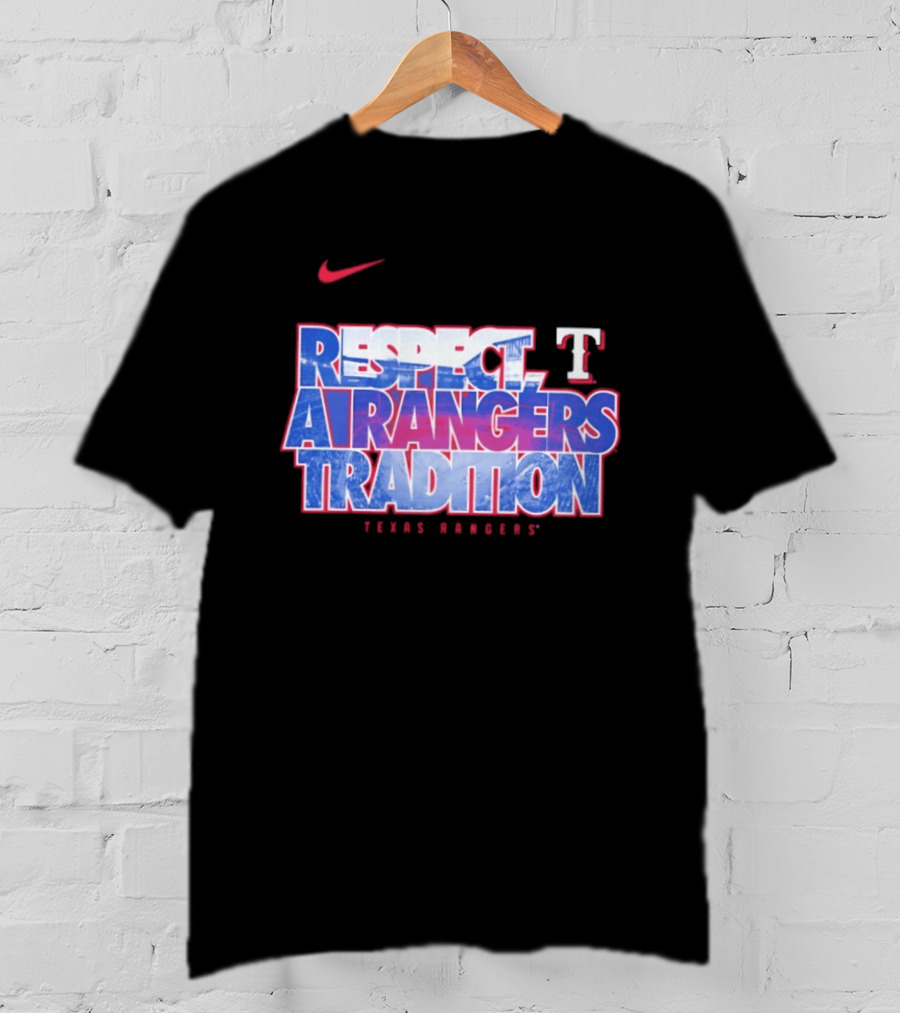 Respect A Texas Rangers Tradition Nike T T-Shirt
