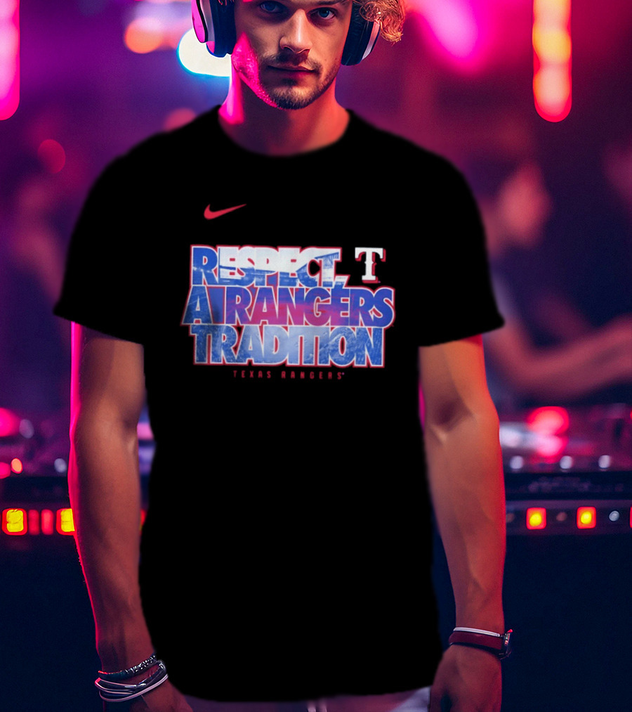 Respect A Texas Rangers Tradition Nike T T-Shirt