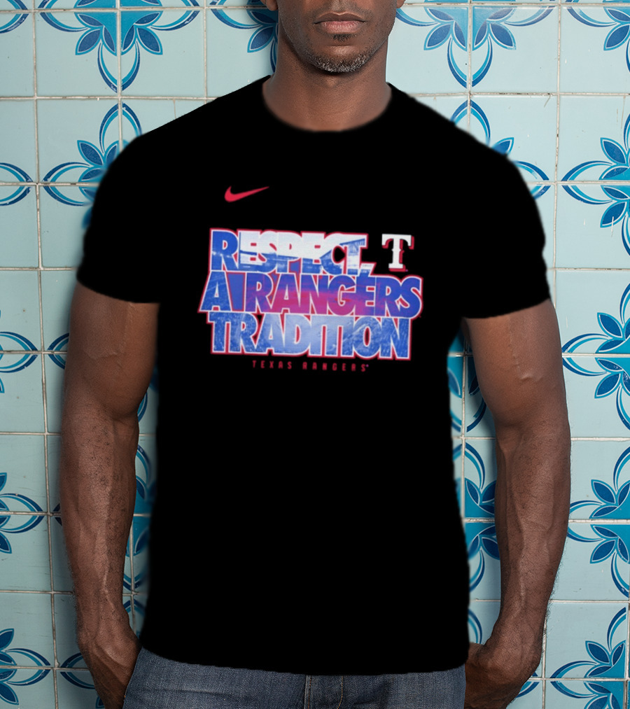 Respect A Texas Rangers Tradition Nike T T-Shirt