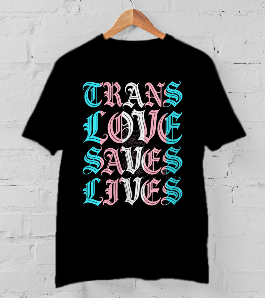 Trans Love Saves Lives Bold Typography Pastel T-Shirt