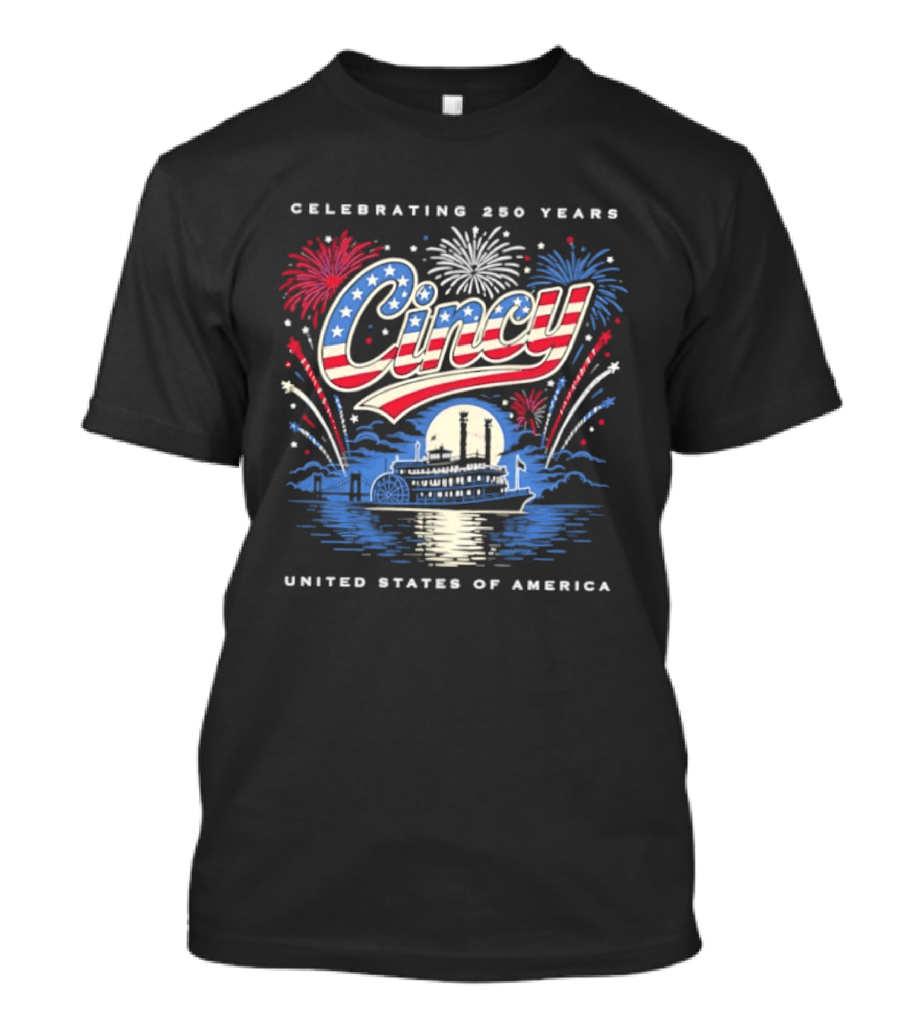 Celebrating 250 Years Cincy Steamboat Fireworks United States Of America T-Shirt