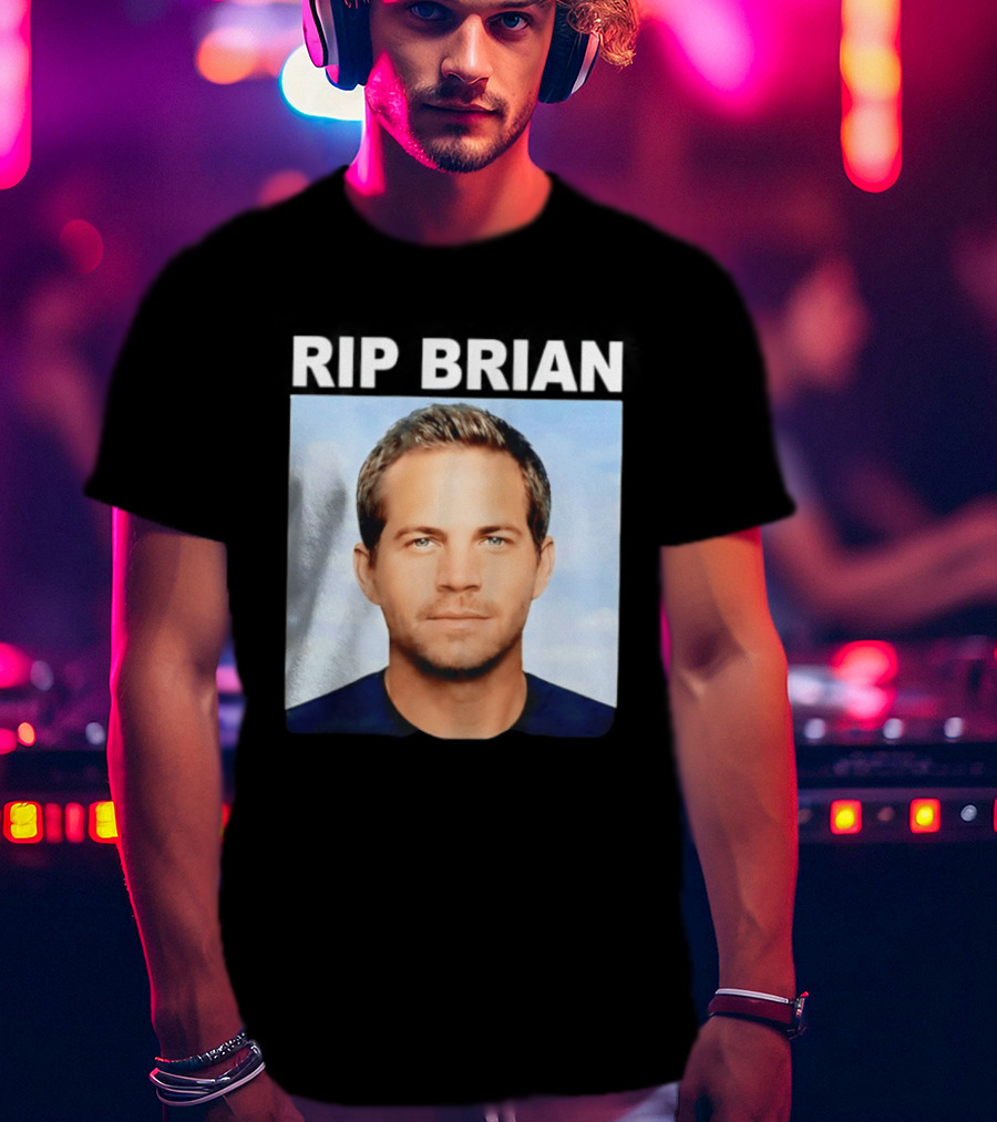 RIP Brian Vin Diesel Tribute Paul Walker Memorial T-Shirt
