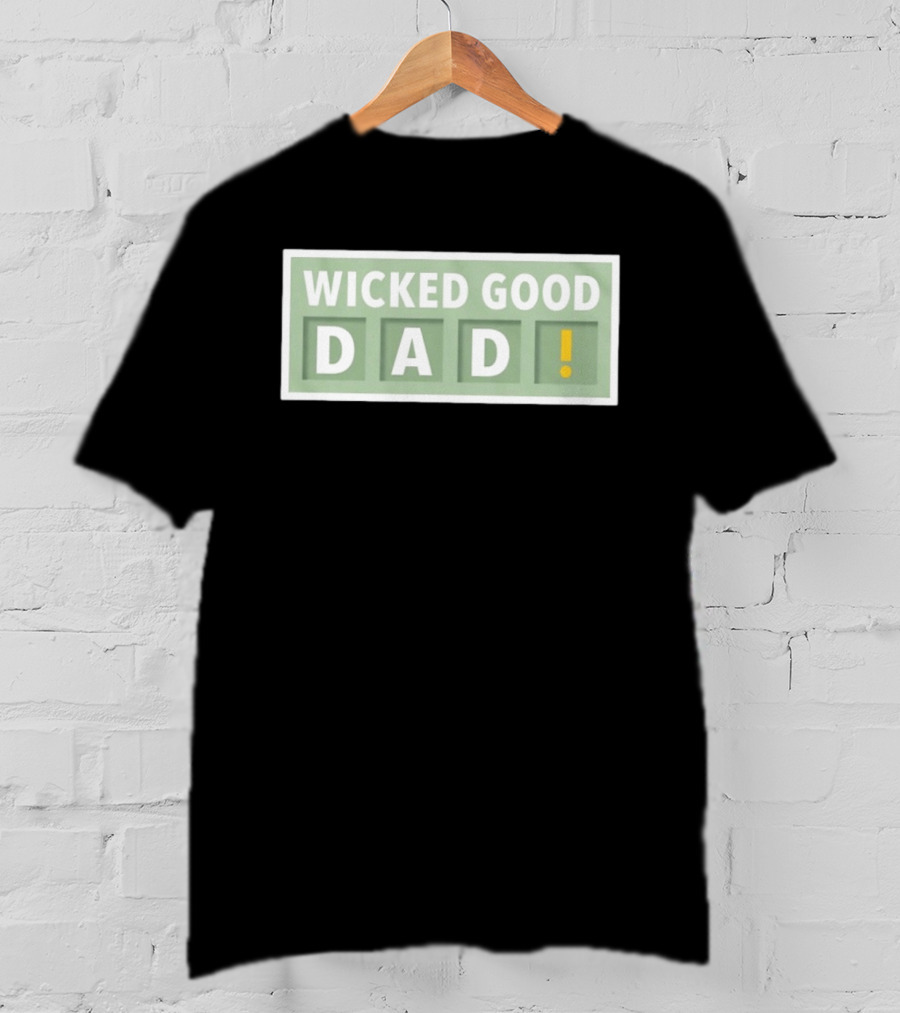 Wicked Good Dad Block Letters With Exclamation Point T-Shirt