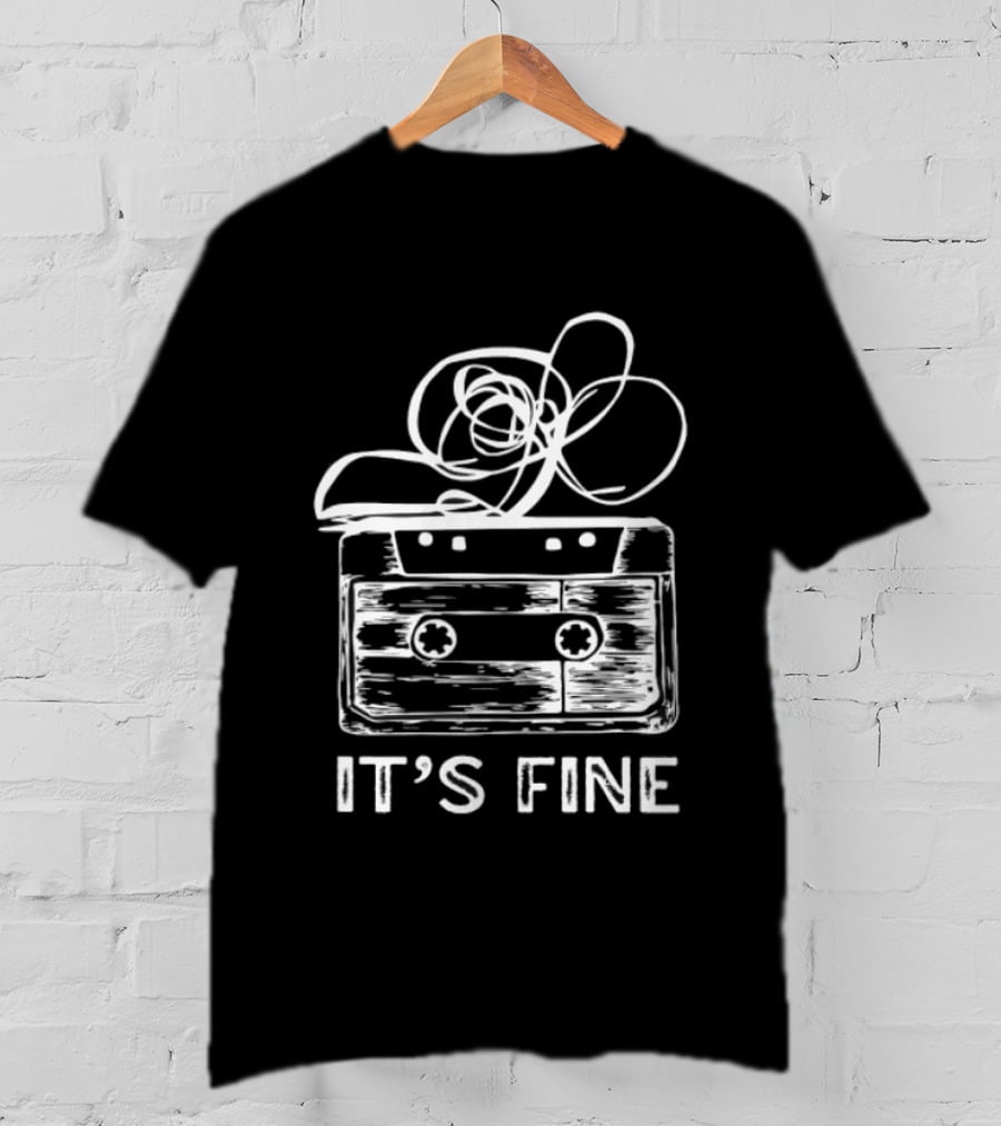 Cassette Tape It's Fine 90s Music Nostalgia T-Shirt